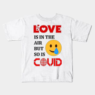 Love Is In The Air But So Is Covid funny shirt for boyfriend, girlfriend, Kids T-Shirt